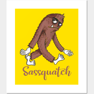 Sassquatch - Badass With An Attitude To Match Posters and Art